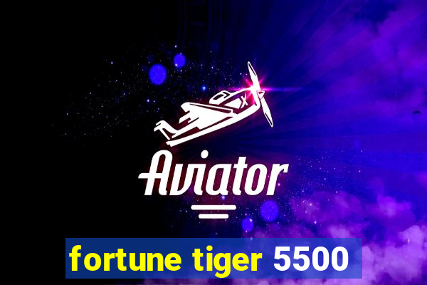 fortune tiger 5500